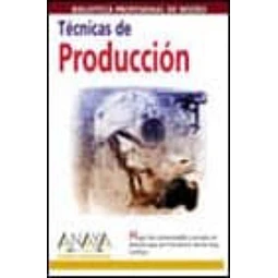 Tecnicas de produccion, haga mas comprensible y cercano un proceso que con frecuencia resltua muy c