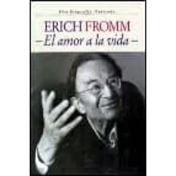 Erich Fromm el amor a la vida