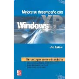 Mejore su desempeño con Windows XP guia paso a paso para ser mas productivo