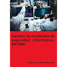 Gestión de incidentes de seguridad informática. MF0488