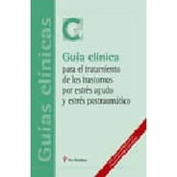 Guía Clinica para el tratamiento de los trastornos por estres agudo y estres postraumático