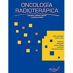 Oncología radioterápica. Principios, métodos, gestión y práctica clínica