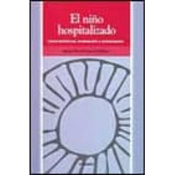 El niño hospitalizado : caracteristicas, evaluacion y tratamiento