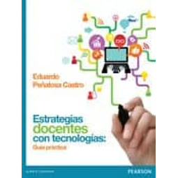 Estrategias docentes con tecnologías: guía práctica