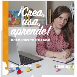 ¡Crea, usa, aprende!