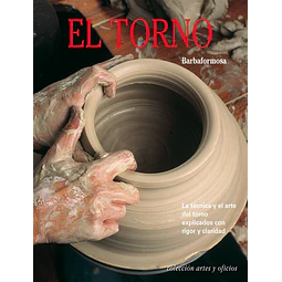 El Torno. La técnica y el arte del torno explicados con rigor y claridad