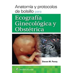 Anatomía y protocolos de bolsillo para ecografía ginecológica y obstétrica