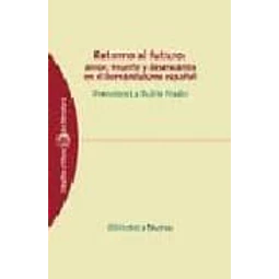 Retorno al futuro: amor, muerte ydesencanto en el romanticismo español