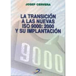 La transicion a las nuevas ISO9000: 2000 y su implantacion