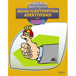 Mejora tu autoestima Asertividad para Torpes