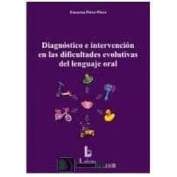 Diagnóstico e intervención en las dificultades evolutivas del lenguaje oral