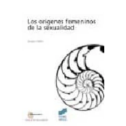 Los Orígenes Femeninos de la Sexualidad