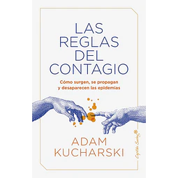 Las reglas del contagio. Cómo surgen, se propagan y desaparecen las epidemias