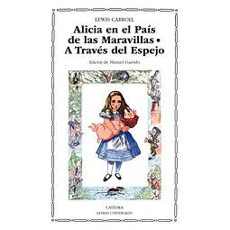 Alicia en el País de las Maravillas. A Través del Espejo