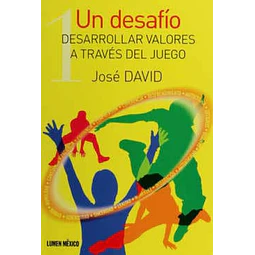 Un Desafio Desarrollar valores a traves del juego Tomo I