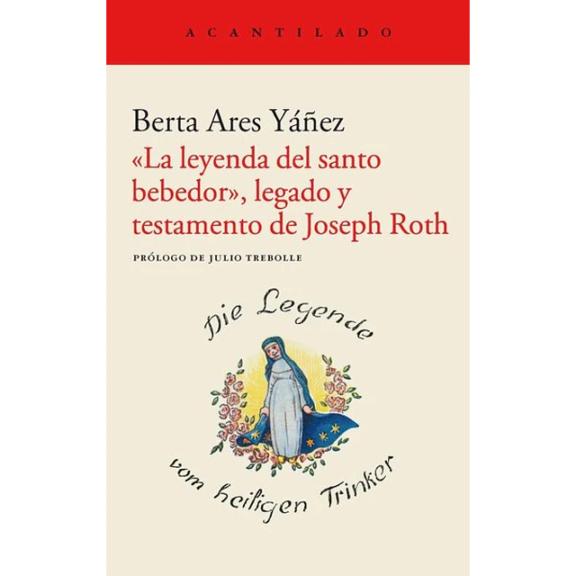 La leyenda del santo bebedor legado y testamento de joseph roth