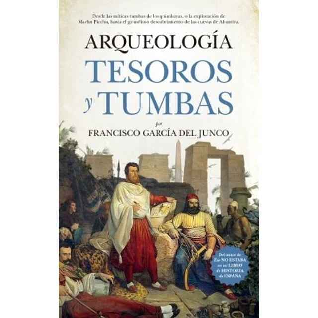 Arqueologia. Tesoros y tumbas