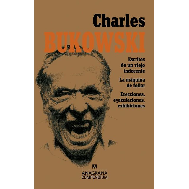 Charles bukowski. Escritos de un viejo indecente - La maquina de follar - Exhibiciones er