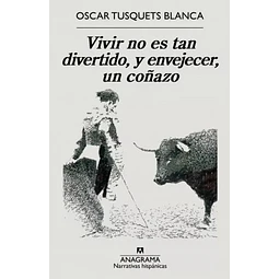 Vivir no es tan divertido y envejecer un coñazo
