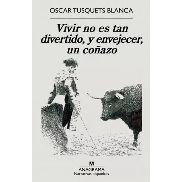 Vivir no es tan divertido y envejecer un coñazo