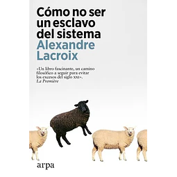 Como no ser un esclavo del sistema