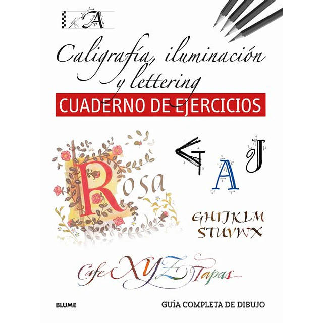 Caligrafia iluminacion y lettering. Cuaderno de ejercicios