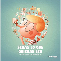 Seras lo que quieras ser