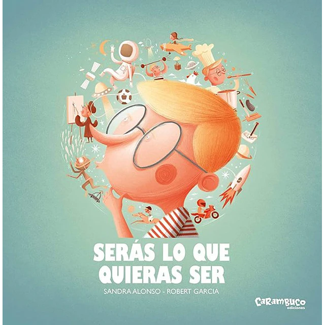 Seras lo que quieras ser