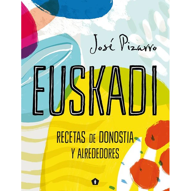 Euskadi. Recetas de donostia y alrededores
