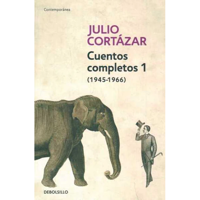 Cuentos completos 1. 1945 - 1966. Cortazar