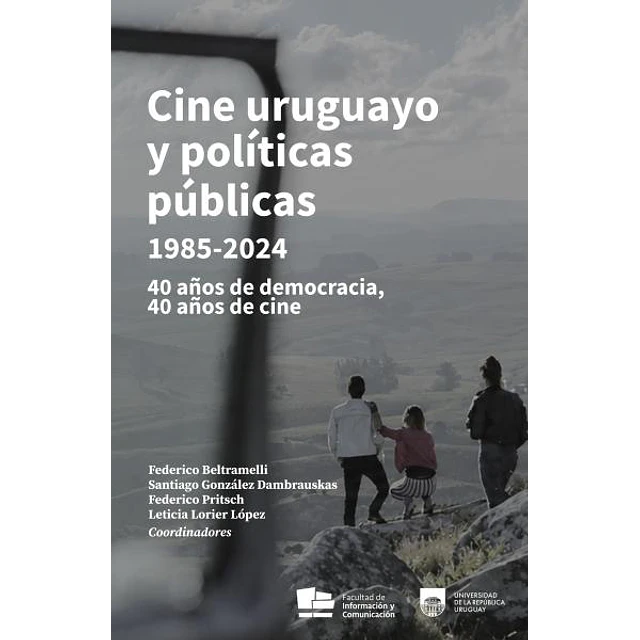 Cine uruguayo y políticas públicas 1985-2024