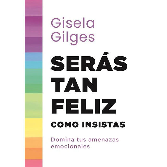 Seras tan feliz como insistas
