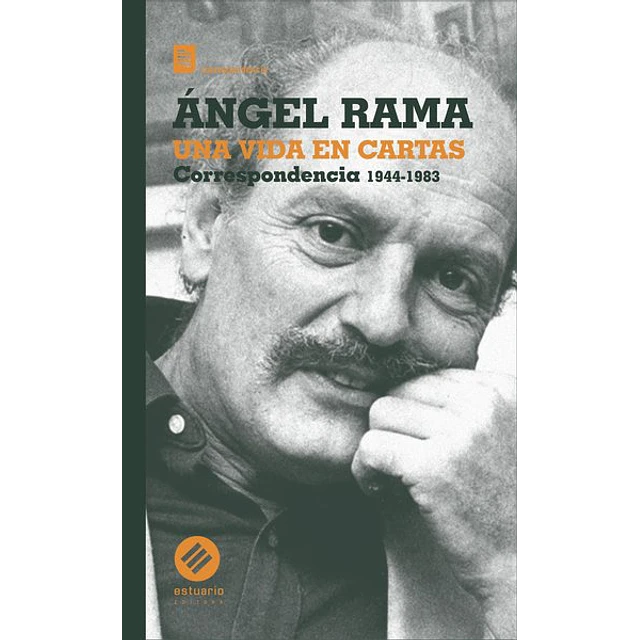 Angel rama. Una vida en cartas
