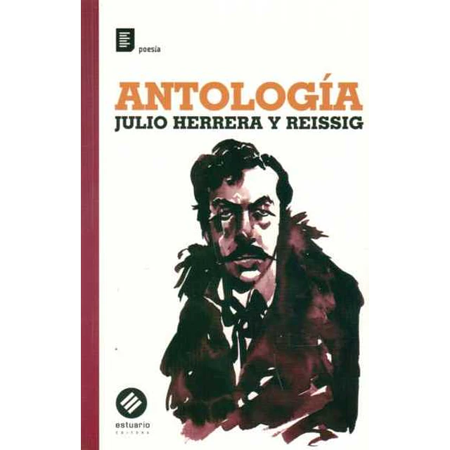 Antologia. Julio herrera y reissig