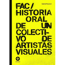 Fac/ historia oral de un colectivo de artistas visuales