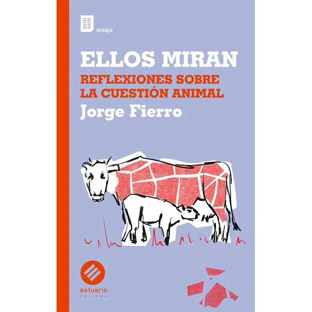 Ellos miran. Reflexiones sobre la cuestion animal