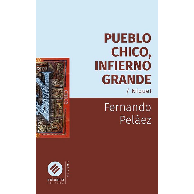Pueblo chico infierno grande. Niquel