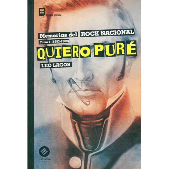 Quiero pure. Memorias del rock nacional tomo I 1983-1989