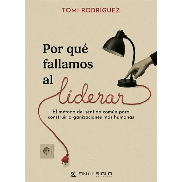 Por qué fallamos al liderar