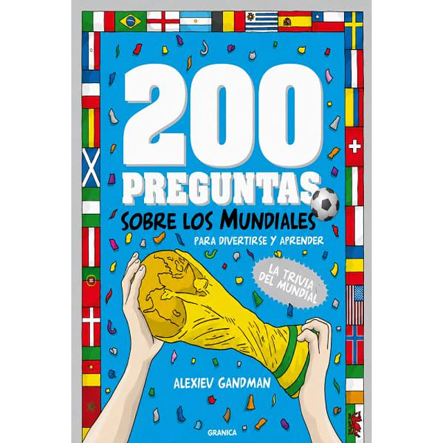 200 preguntas sobre los mundiales para divertirse y aprender