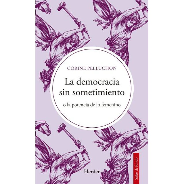 La democracia sin sometimiento o la potencia de lo femenino