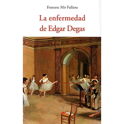 La enfermedad de edgar degas