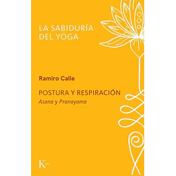 Postura y respiracion. La sabiduria del yoga