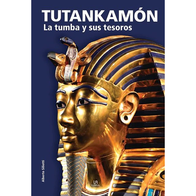 Tutankamon. La tumba y sus tesoros