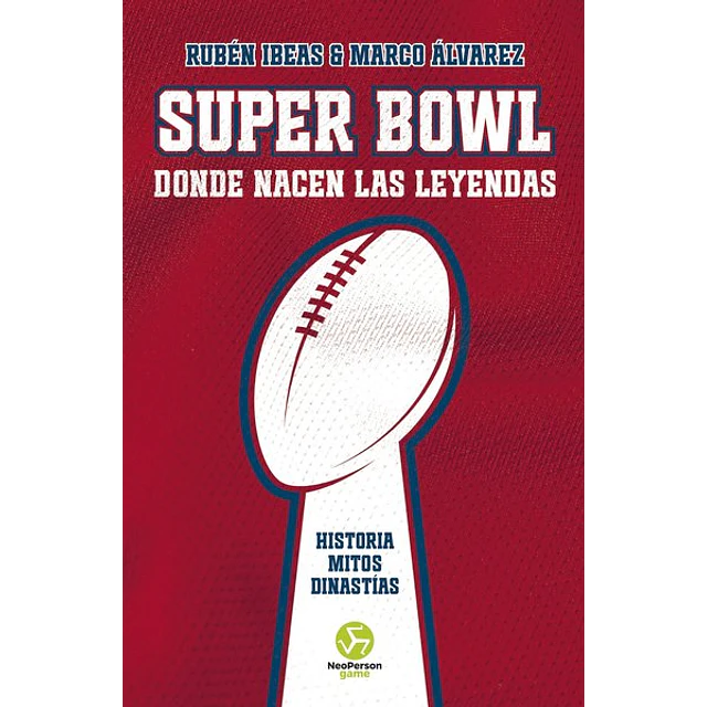 Super bowl. Donde nacen las leyendas