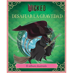 Wicked: Desafiar la gravedad
