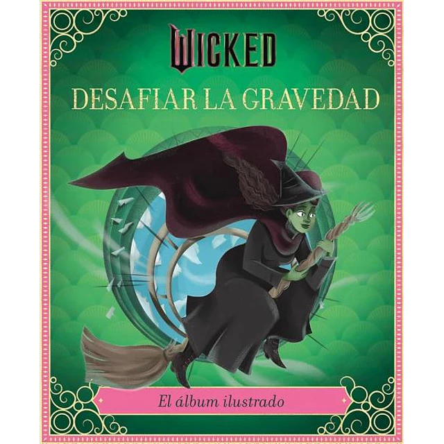 Wicked: Desafiar la gravedad