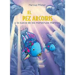 El pez arcoiris y la cueva de los monstruos marinos