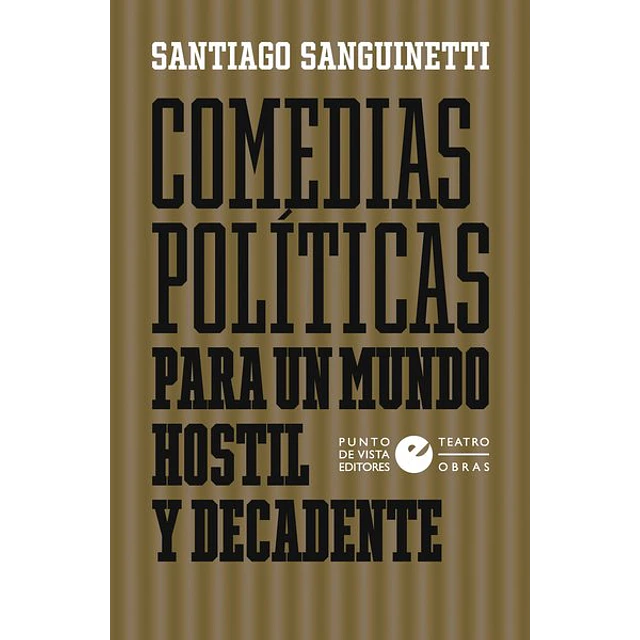 Comedias politicas para un mundo hostil y decadente