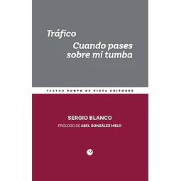 Trafico. Cuando pases sobre mi tumba